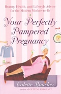 Cover: Your Perfectly Pampered Pregnancy - Harmony Books