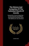 Cover: The History and Antiquities of the Cathedral Church of Lincoln - Andesite Press