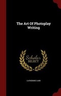 Cover: The Art of Photoplay Writing - Andesite Press