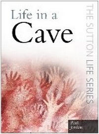 Enlarge image Cover: Life in a Cave - The History Press Ltd