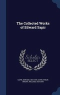 Cover: The Collected Works of Edward Sapir - Sagwan Press