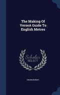 Cover: The Making Of VerseA Guide To English Metres - Sagwan Press