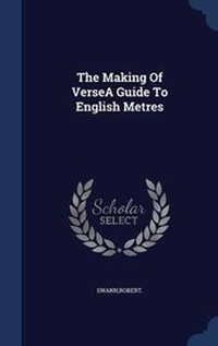 Enlarge image Cover: The Making Of VerseA Guide To English Metres - Sagwan Press