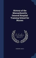 Cover: History of the Massachusetts General Hospital Training School for Nurses - Sagwan Press