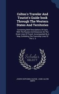 Cover: Colton's Traveler And Tourist's Guide-book Through The Western States And Territories - Sagwan Press