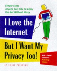 Abbildung von: I Love the Internet, But I Want My Privacy Too! - Prima Publishing,U.S.