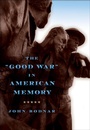 Cover: The "Good War" in American Memory - Johns Hopkins University Press