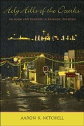 Cover: Holy Hills of the Ozarks - Johns Hopkins University Press