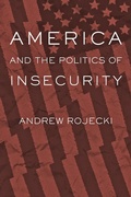 Cover: America and the Politics of Insecurity - Johns Hopkins University Press