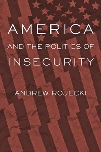 Enlarge image Cover: America and the Politics of Insecurity - Johns Hopkins University Press