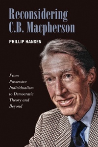 Enlarge image Cover: Reconsidering C.B. MacPherson - University of Toronto Press