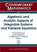 Cover: Algebraic and Analytic Aspects of Integrable Systems and Painleve Equations - American Mathematical Society