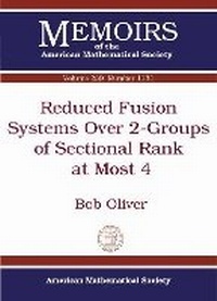 Enlarge image Cover: Reduced Fusion Systems Over 2-Groups of Sectional Rank at Most 4 - American Mathematical Society
