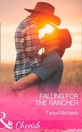 Cover: Falling For The Rancher - Mills & Boon