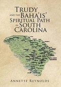 Cover: Trudy and the Baha'is' Spiritual Path in South Carolina - Xlibris