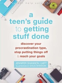 Enlarge image Cover: A Teen's Guide to Getting Stuff Done - New Harbinger Publications