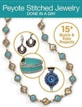 Cover: Peyote Stitched Jewelry Done in a Day - Kalmbach Media
