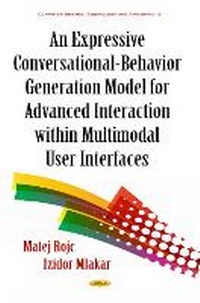 Enlarge image Cover: Expressive Conversational-Behavior Generation Models for Advanced Interaction within Multimodal User Interfaces - Nova Science Publishers Inc
