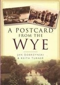 Cover: A Postcard from the Wye - The History Press Ltd