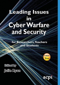 Enlarge image Cover: Leading Issues in Cyber Warfare and Security - Academic Conferences & Publishing International Ltd
