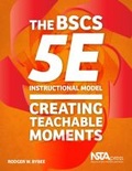 Cover: The BSCS 5E Instructional Model - National Science Teachers Association