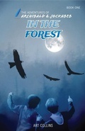 Cover: In the Forest (The Adventures of Archibald and Jockabeb) - A&J Publishing