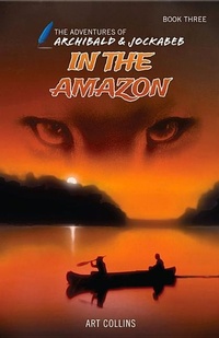 Enlarge image Cover: In the Amazon (The Adventures of Archibald and Jockabeb) - A&J Publishing