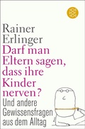 Cover: Darf man Eltern sagen, dass ihre Kinder nerven? - Fischer Taschenbuch