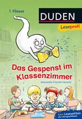 Cover: Duden Leseprofi - Das Gespenst im Klassenzimmer, 1. Klasse - Fischer Sauerl&auml;nder Duden