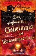 Cover: Die Weltensegler - Das unglaubliche Geheimnis der Wunschmaschine - FISCHER Sauerl&auml;nder