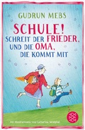 Cover: &raquo;Schule!&laquo;, schreit der Frieder, und die Oma, die kommt mit - FISCHER Sauerl&auml;nder