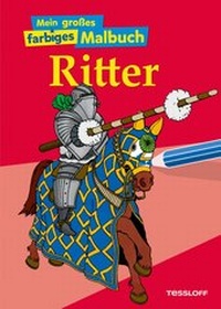 Enlarge image Cover: Mein großes farbiges Malbuch Ritter - Tessloff Verlag Ragnar Tessloff GmbH & Co. KG