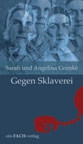 Cover: Sarah und Angelina Grimk&eacute;: Gegen Sklaverei - ein-FACH-verlag