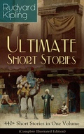 Cover: Rudyard Kipling Ultimate Short Story Collection: 440+ Short Stories in One Volume (Complete Illustrated Edition) - e-artnow