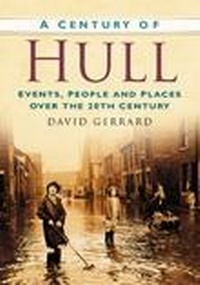 Enlarge image Cover: A Century of Hull - The History Press Ltd