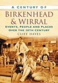 Cover: A Century of Birkenhead and Wirral - The History Press Ltd