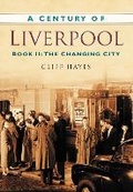 Cover: A Century of Liverpool Book II - The History Press Ltd