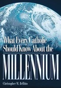 Cover: What Every Catholic Should Know About the Millennium - Liguori Publications,U.S.