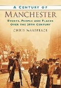 Cover: A Century of Manchester - The History Press Ltd