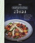 Cover: Die nat&uuml;rliche K&uuml;che - Parragon Books Ltd Bath