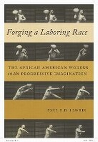 Enlarge image Cover: Forging a Laboring Race - New York University Press