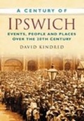 Cover: A Century of Ipswich - The History Press Ltd