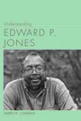 Cover: Understanding Edward P. Jones - University of South Carolina Press