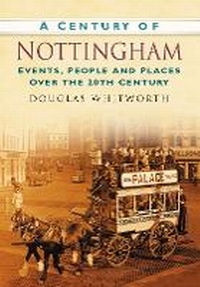 Enlarge image Cover: A Century of Nottingham - The History Press Ltd