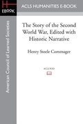 Cover: The Story of the Second World War, Edited with Historic Narrative - ACLS History E-Book Project