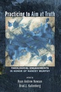 Cover: Practicing to Aim at Truth - Wipf & Stock Publishers