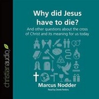 Enlarge image Cover: Why Did Jesus Have to Die? - Christianaudio