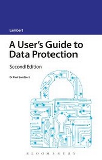 Abbildung von: A User's Guide to Data Protection - Bloomsbury Professional
