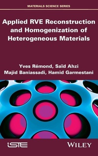 Enlarge image Cover: Applied RVE Reconstruction and Homogenization of Heterogeneous Materials - Wiley-ISTE