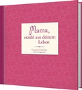 Cover: Mama, erz&auml;hl aus deinem Leben - Naumann & G&ouml;bel